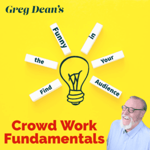 Greg Dean's Stand Up Comedy Crowd Work Fundamentals Workshop
